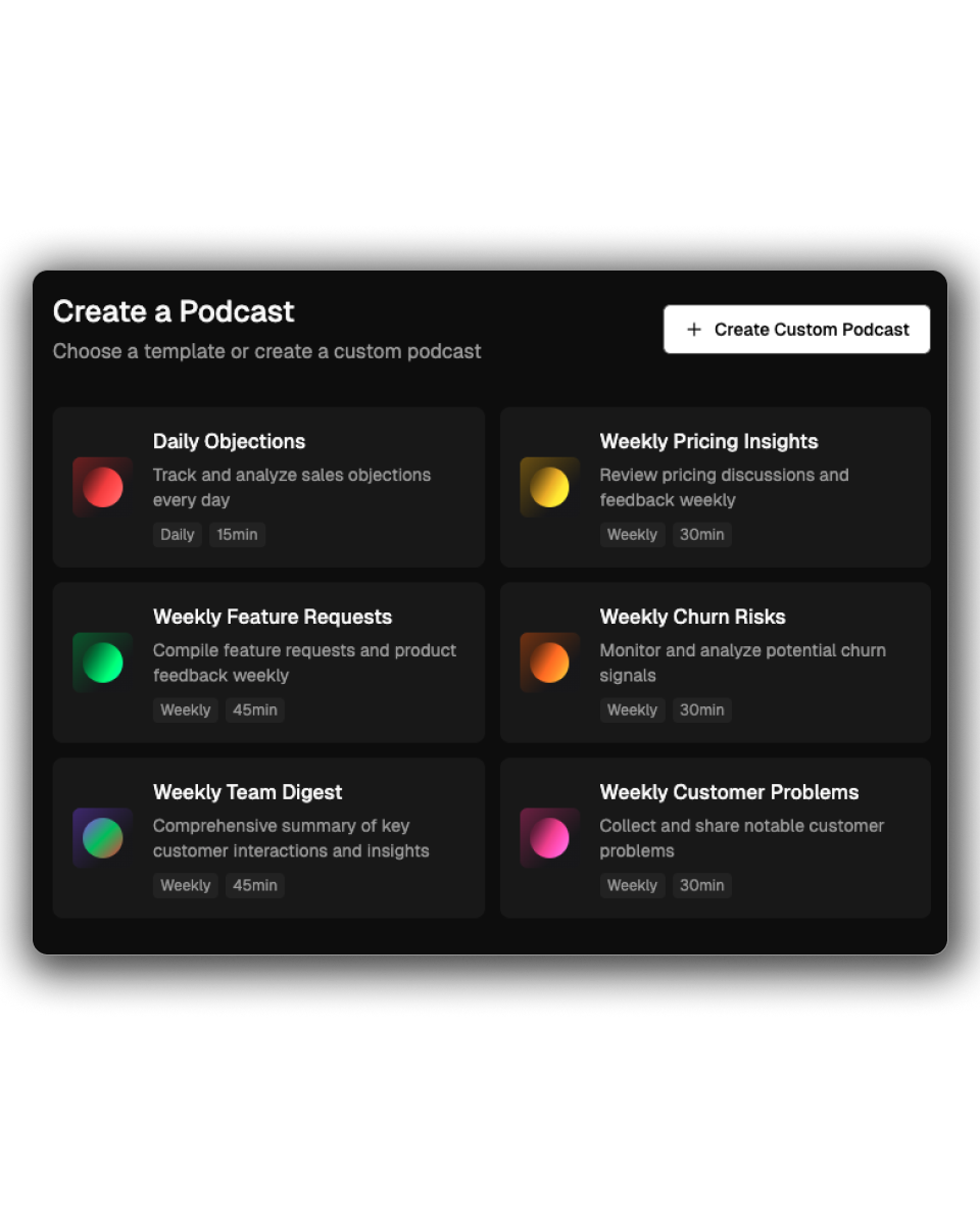 Customer conversations, packaged like a podcast
